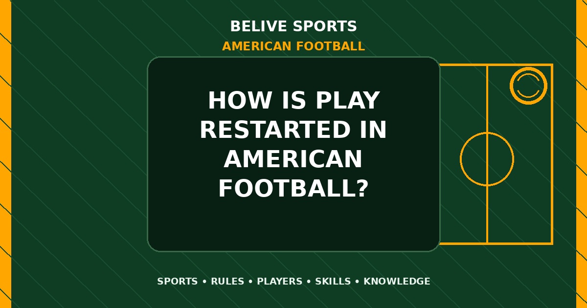 How is play restarted in American Football? - American Football