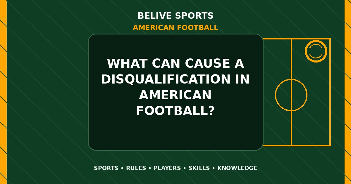 What can cause a disqualification in American Football? - American Football