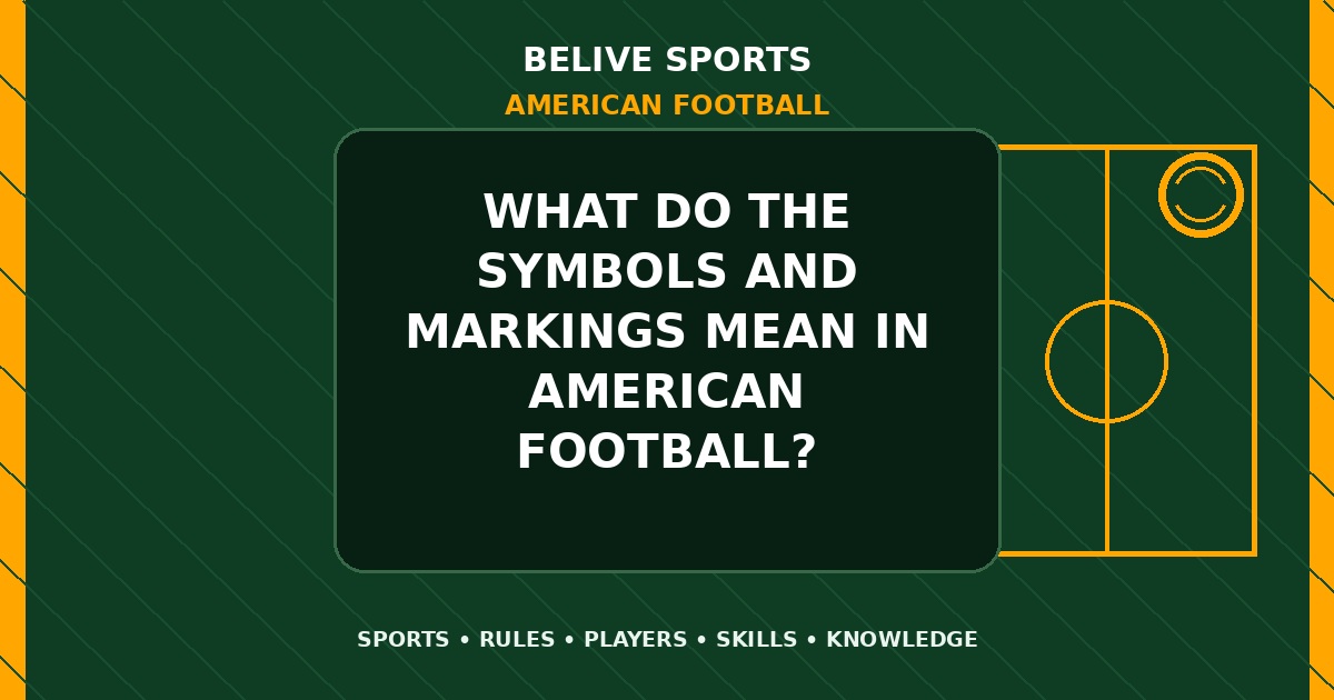 What do the symbols and markings mean in American Football? - American Football