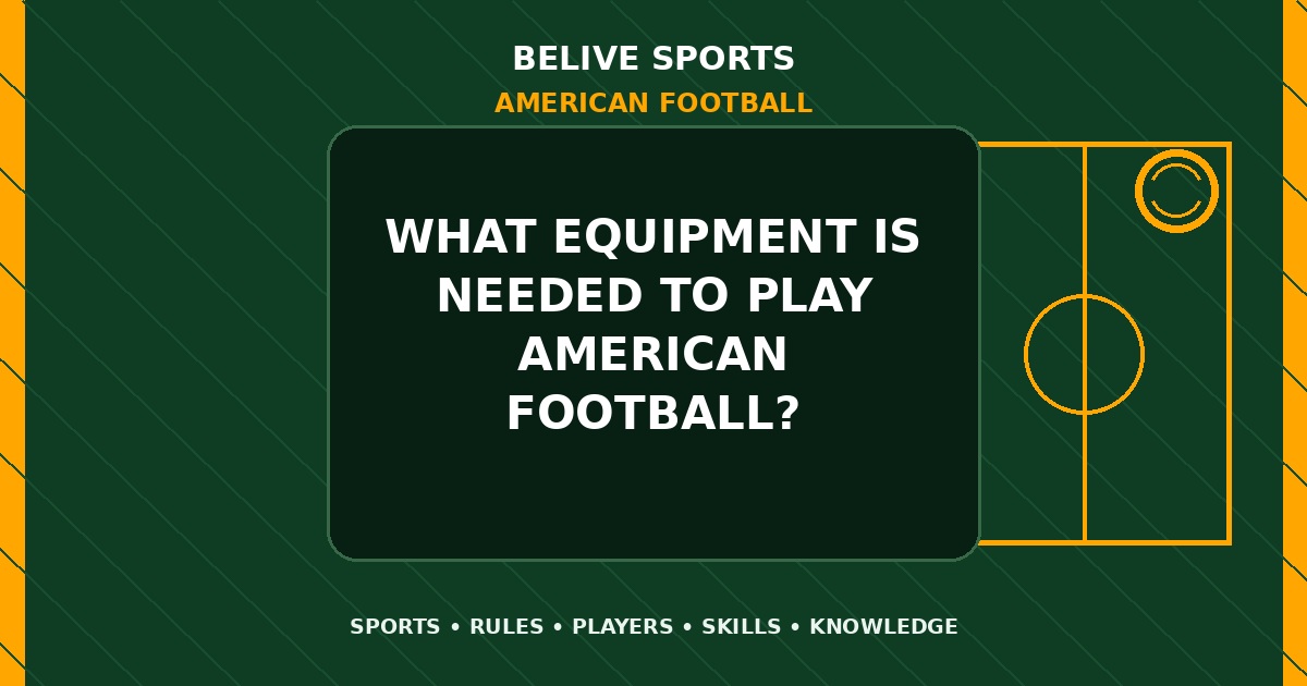What equipment is needed to play American Football? - American Football