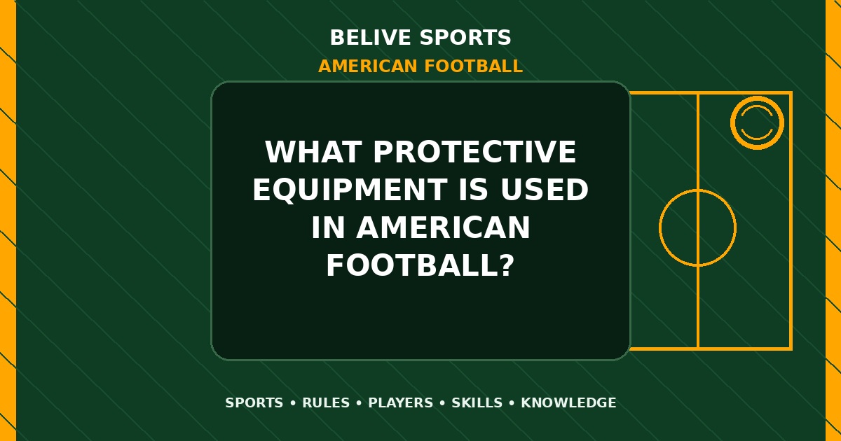 What protective equipment is used in American Football? - American Football