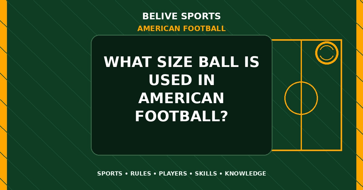 What size ball is used in American Football? - American Football