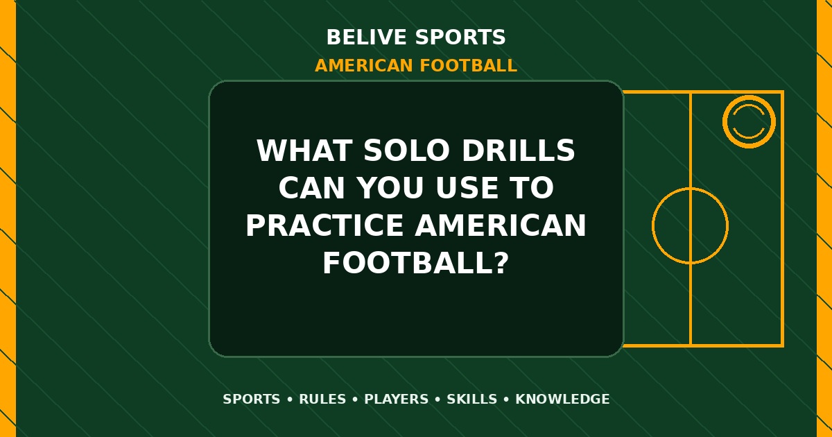 What solo drills can you use to practice American Football? - American Football