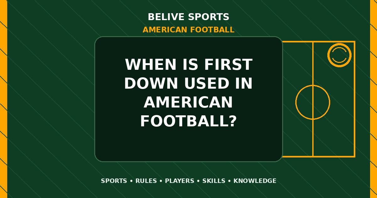 When is first down used in American Football? - American Football
