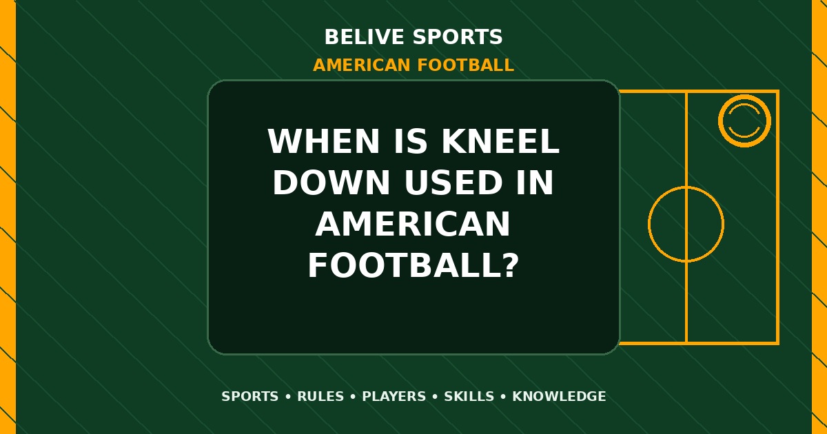 When is kneel down used in American Football? - American Football