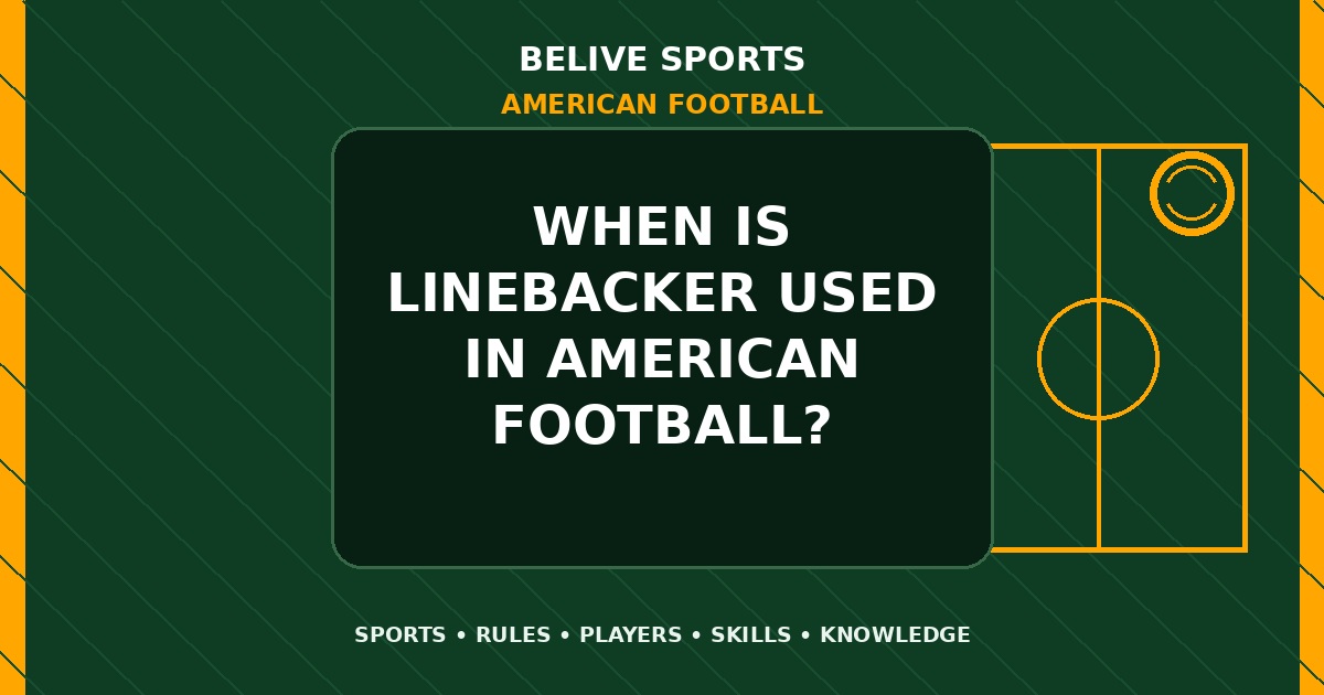 When is linebacker used in American Football? - American Football
