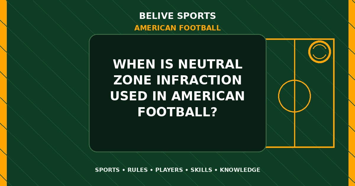 When is neutral zone infraction used in American Football? - American Football