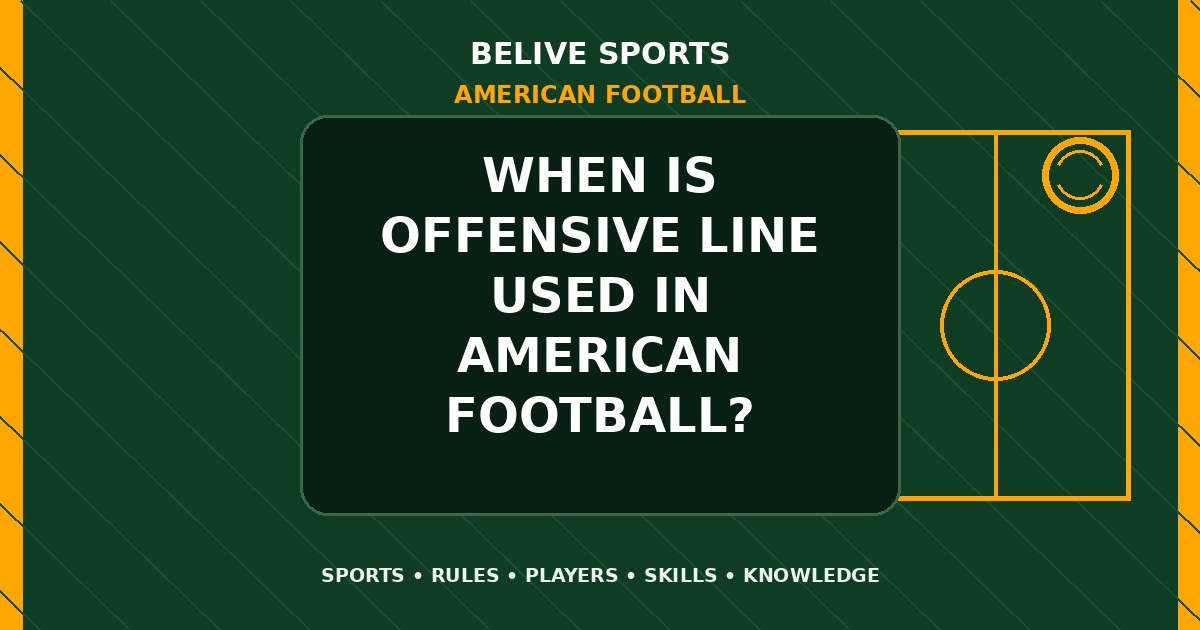 When is offensive line used in American Football? - American Football