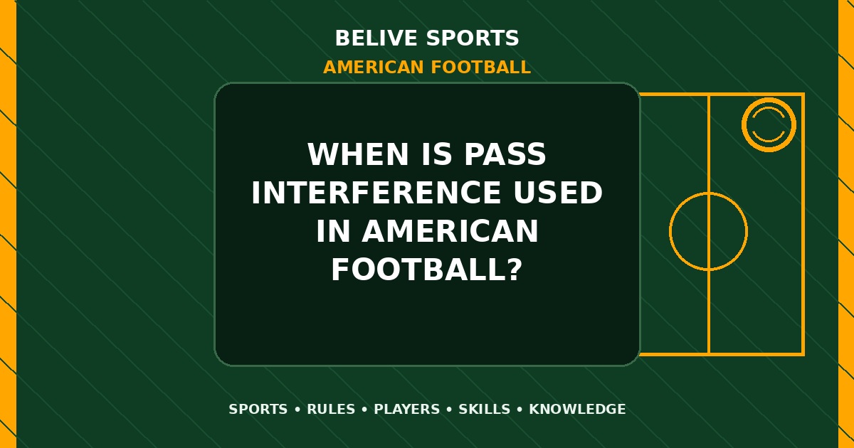 When is pass interference used in American Football? - American Football