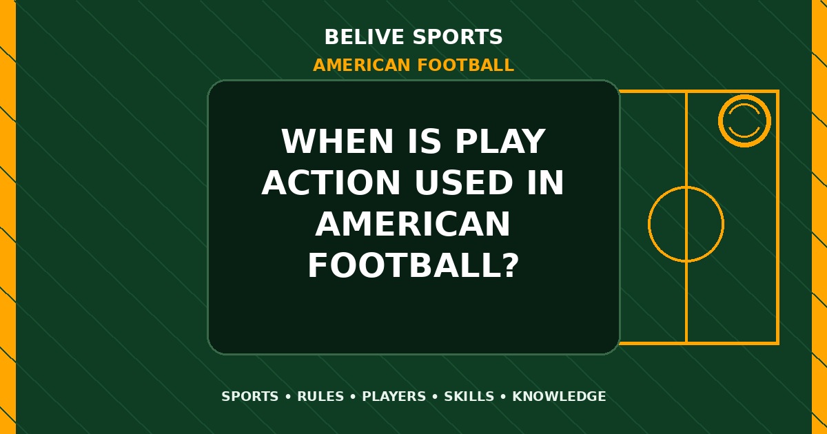 When is play action used in American Football? - American Football