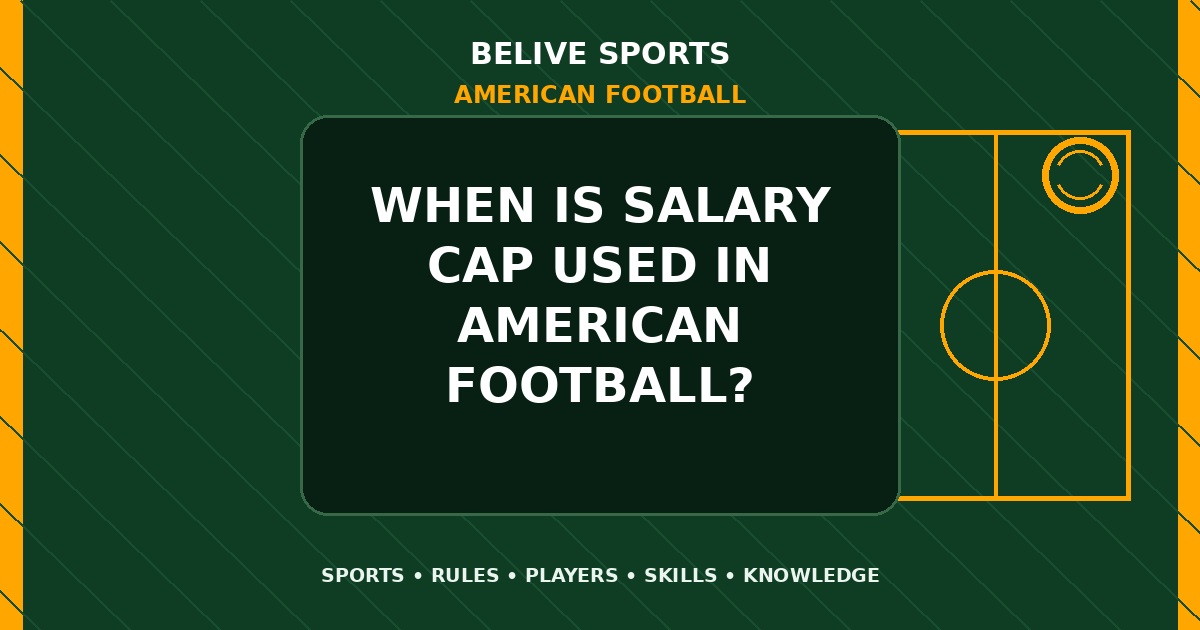 When is salary cap used in American Football? - American Football