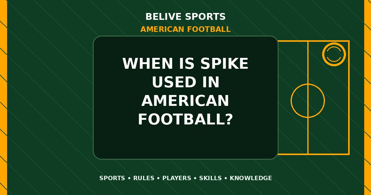 When is spike used in American Football? - American Football
