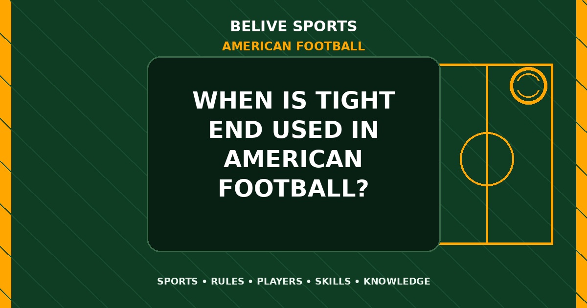 When is tight end used in American Football? - American Football