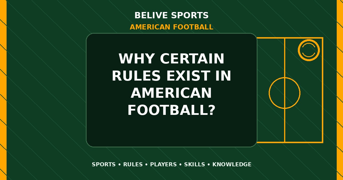 Why certain rules exist in American Football? - American Football