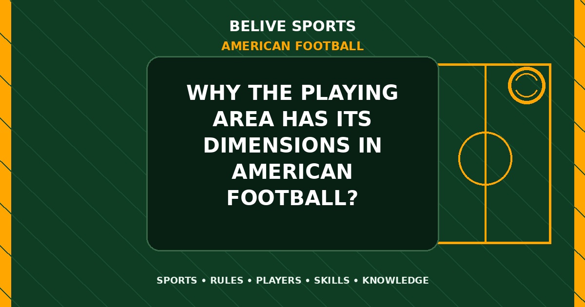 Why the playing area has its dimensions in American Football? - American Football