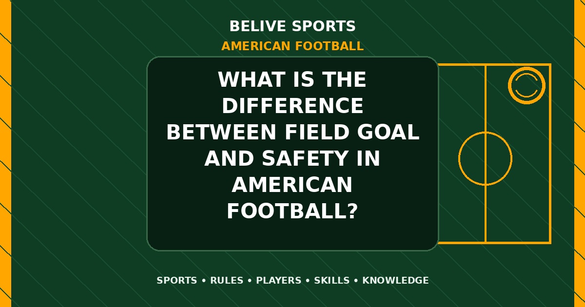 What is the difference between field goal and safety in American Football? - American Football