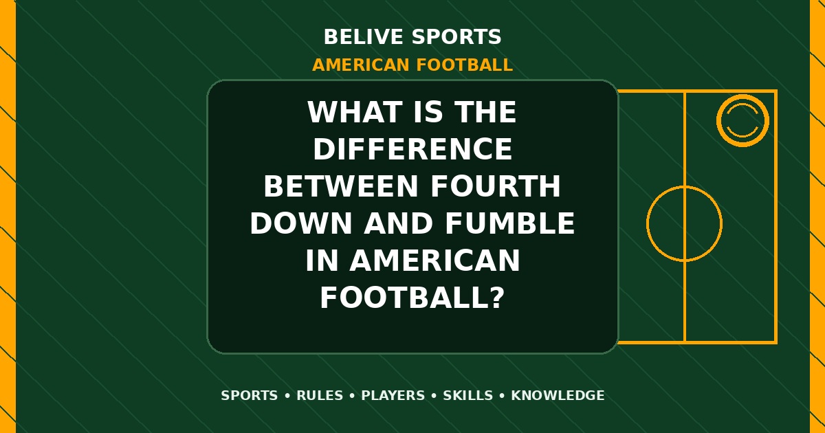 What is the difference between fourth down and fumble in American Football? - American Football