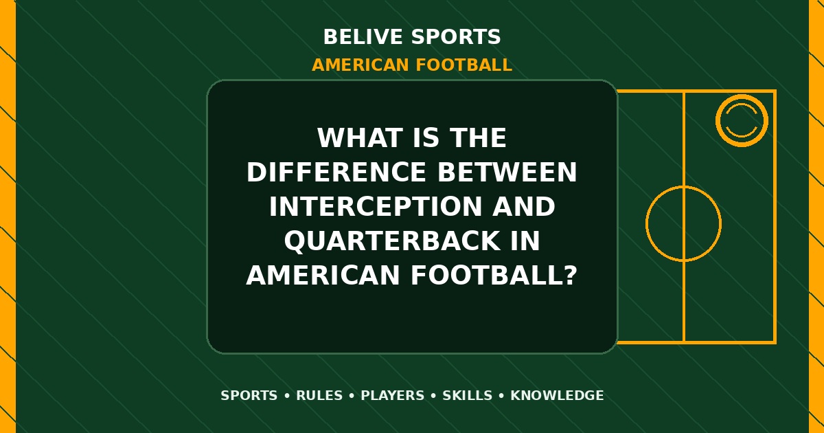 What is the difference between interception and quarterback in American Football? - American Football