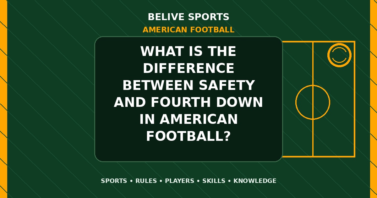 What is the difference between safety and fourth down in American Football? - American Football
