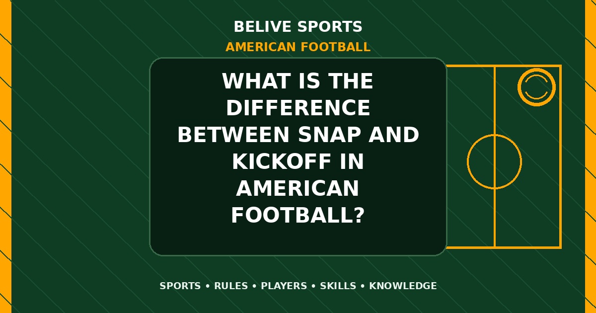 What is the difference between snap and kickoff in American Football? - American Football