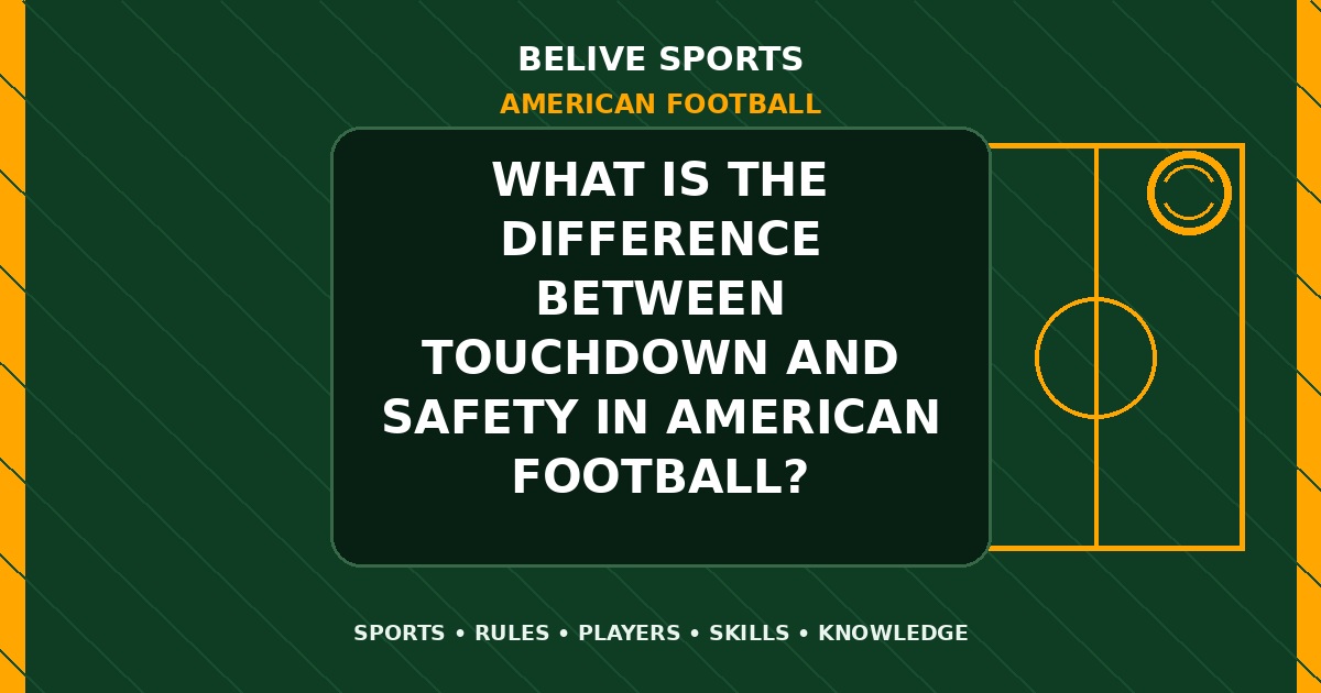 What is the difference between touchdown and safety in American Football? - American Football