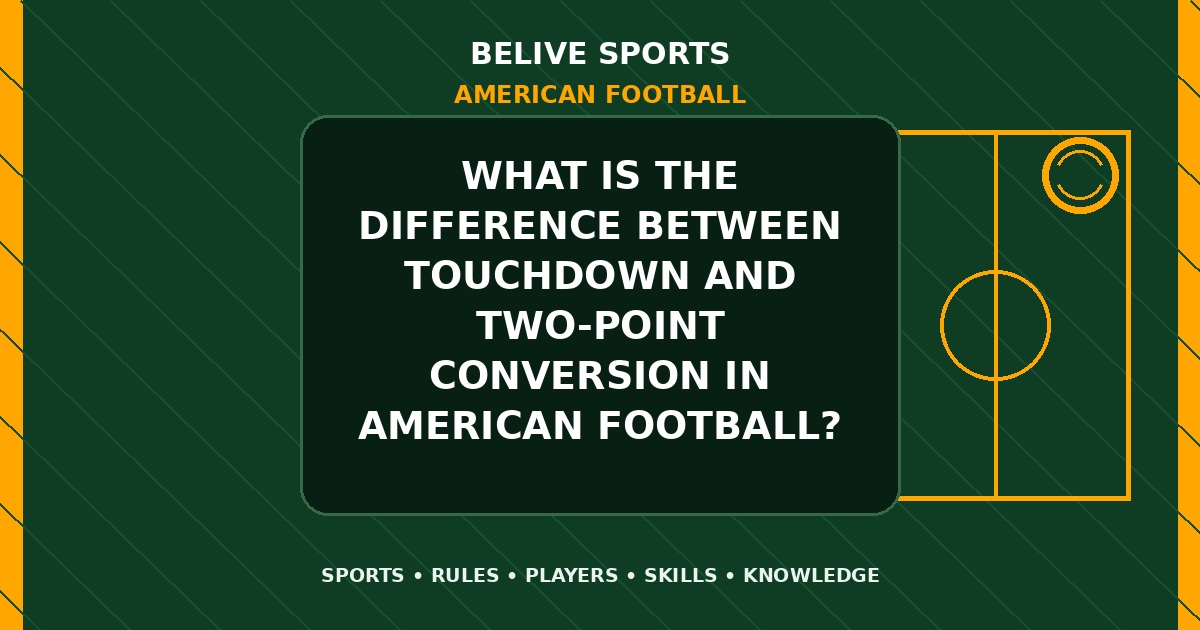 What is the difference between touchdown and two-point conversion in American Football? - American Football