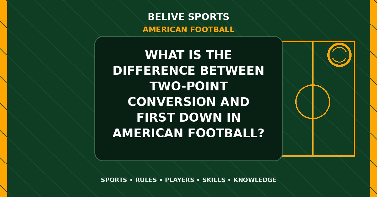 What is the difference between two-point conversion and first down in American Football? - American Football