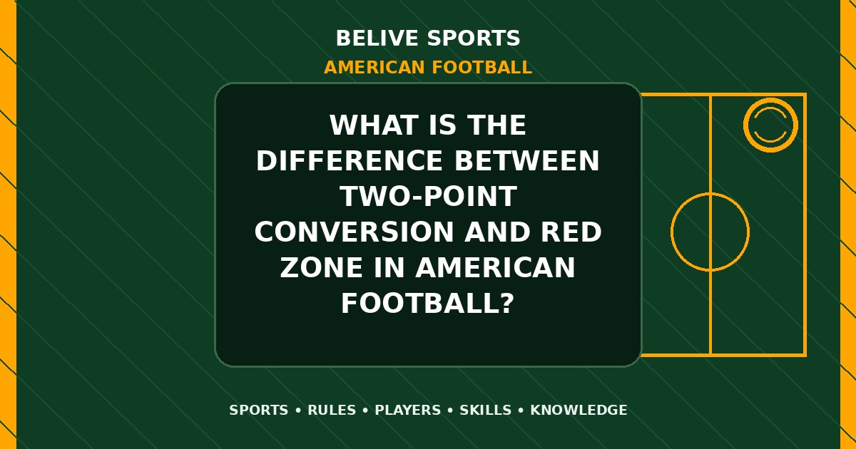 What is the difference between two-point conversion and red zone in American Football? - American Football