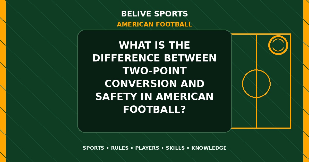 What is the difference between two-point conversion and safety in American Football? - American Football