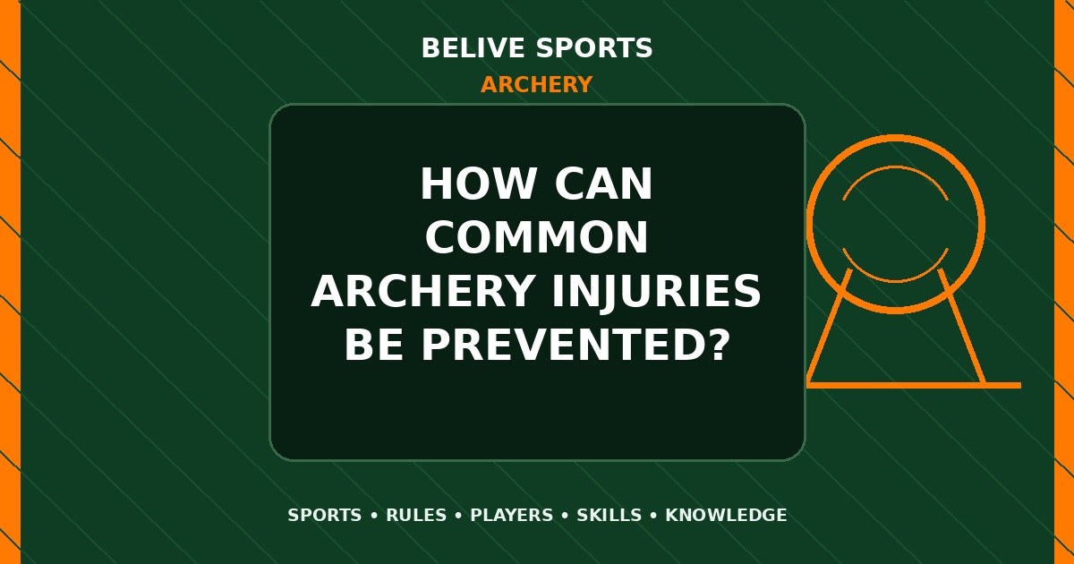 How can common Archery injuries be prevented? - Archery