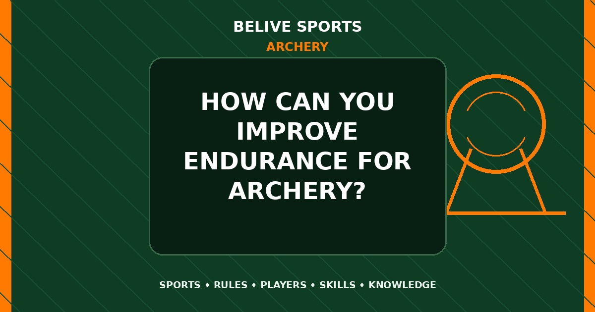 How can you improve endurance for Archery? - Archery