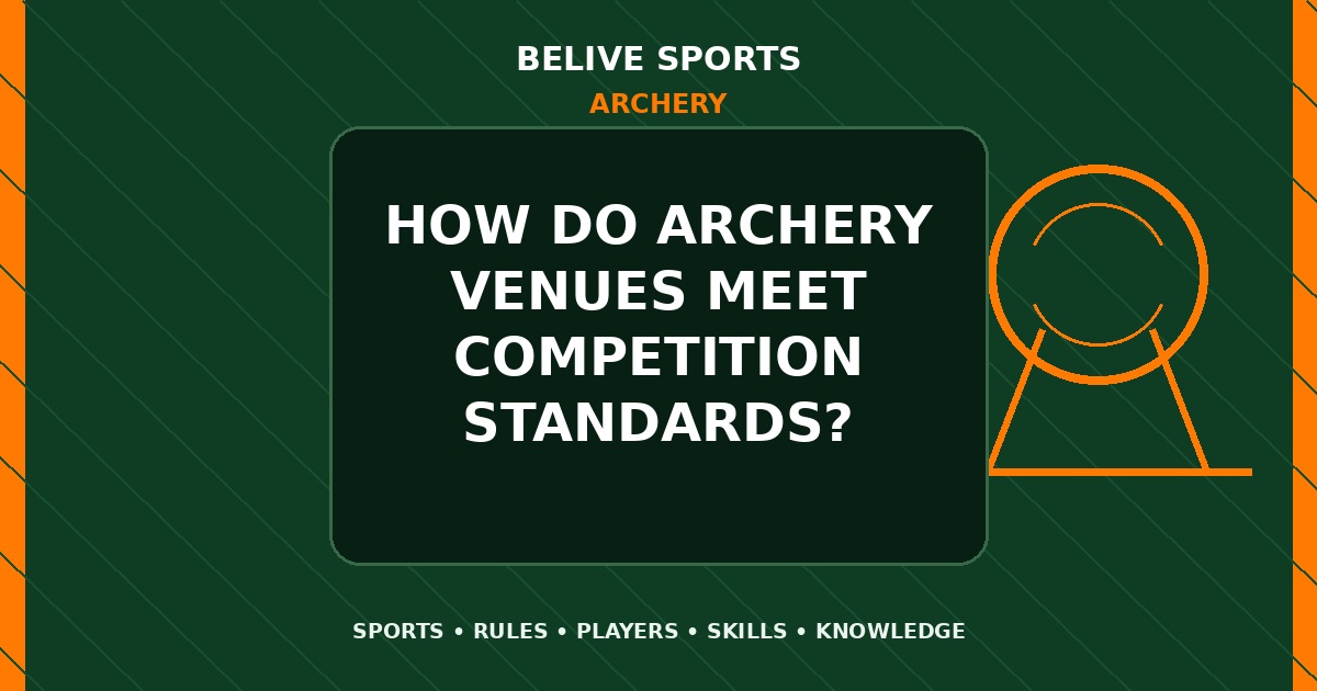How do Archery venues meet competition standards? - Archery