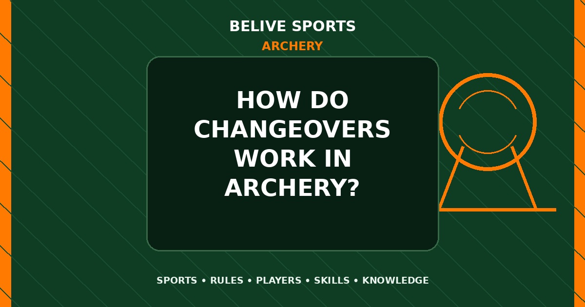 How do changeovers work in Archery? - Archery