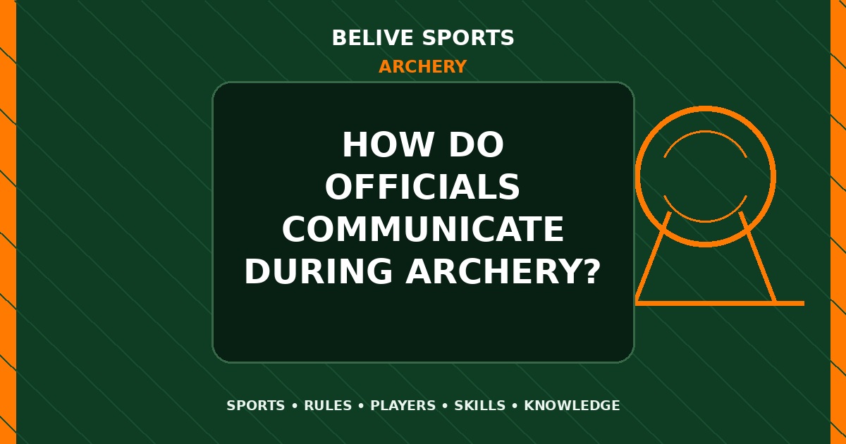 How do officials communicate during Archery? - Archery
