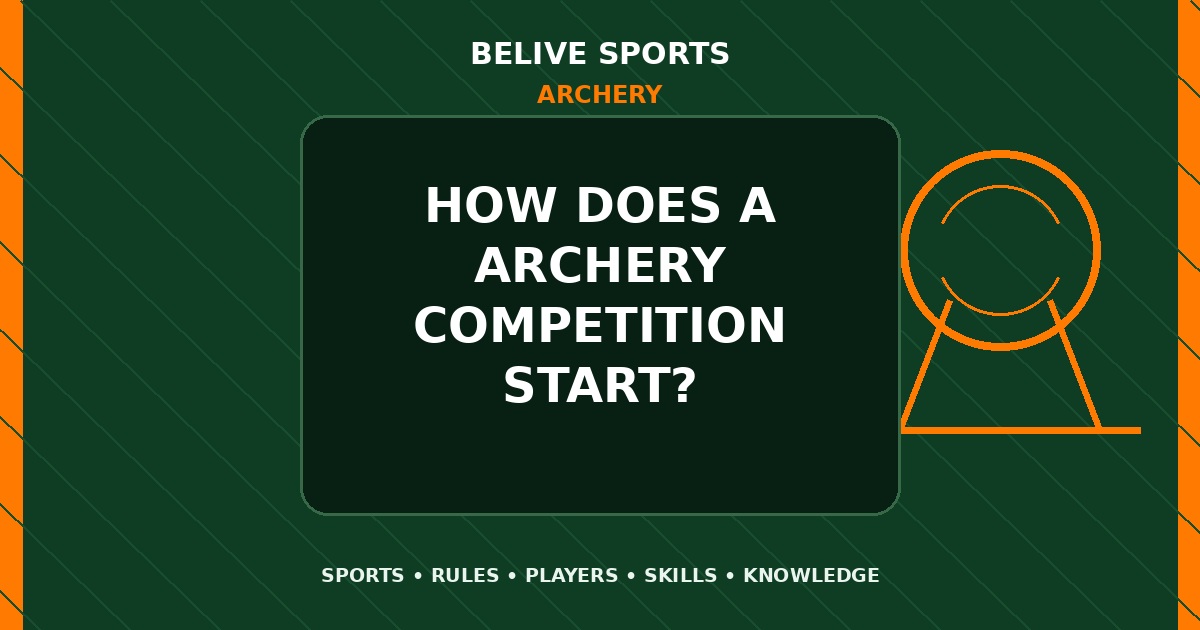 How does a Archery competition start? - Archery