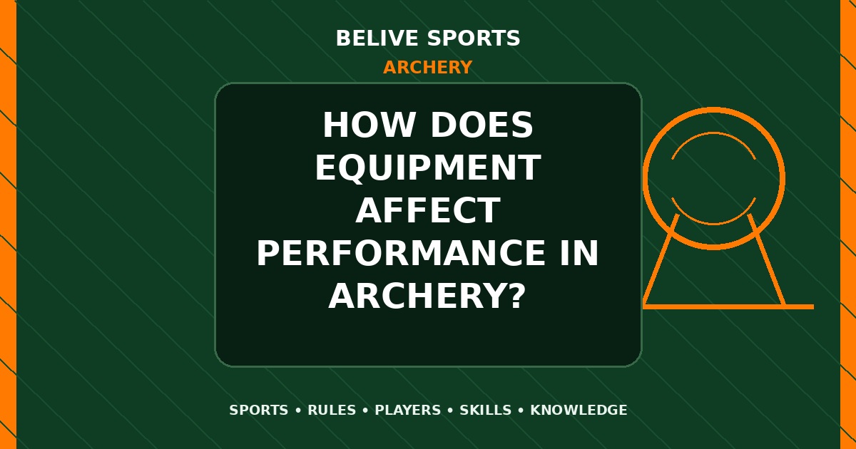 How does equipment affect performance in Archery? - Archery