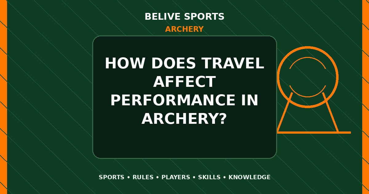 How does travel affect performance in Archery? - Archery