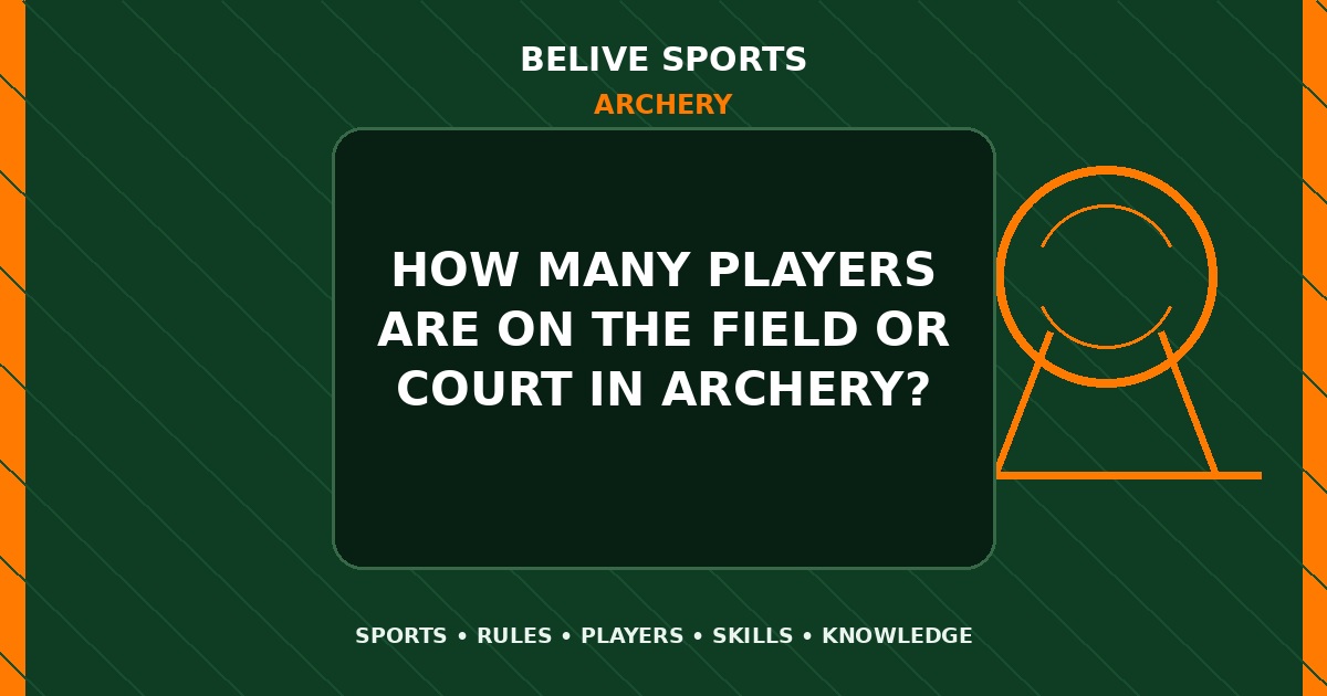 How many players are on the field or court in Archery? - Archery