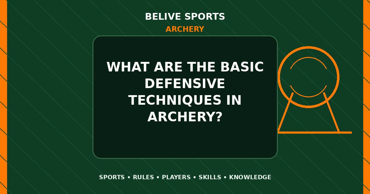 What are the basic defensive techniques in Archery? - Archery
