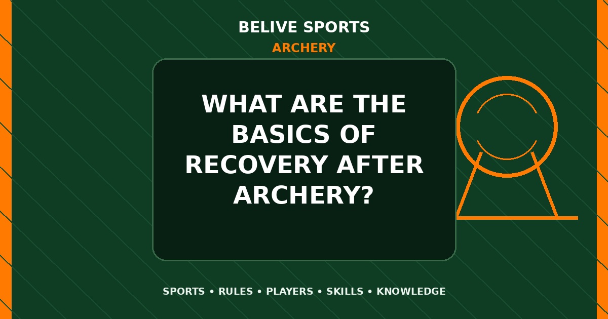 What are the basics of recovery after Archery? - Archery