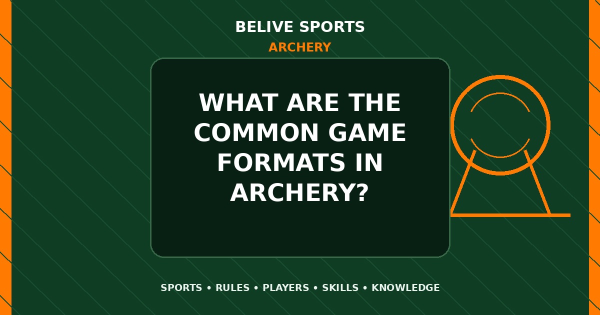 What are the common game formats in Archery? - Archery