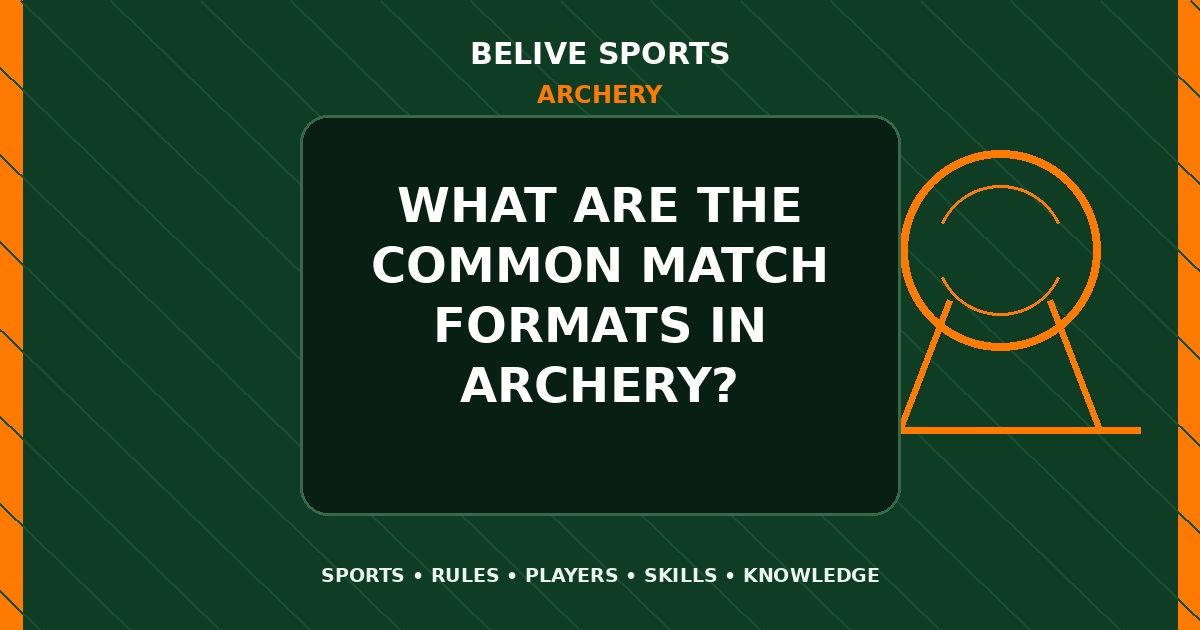 What are the common match formats in Archery? - Archery