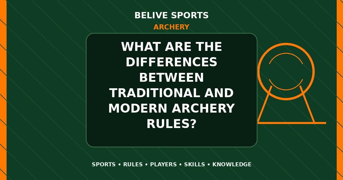 What are the differences between traditional and modern Archery rules? - Archery
