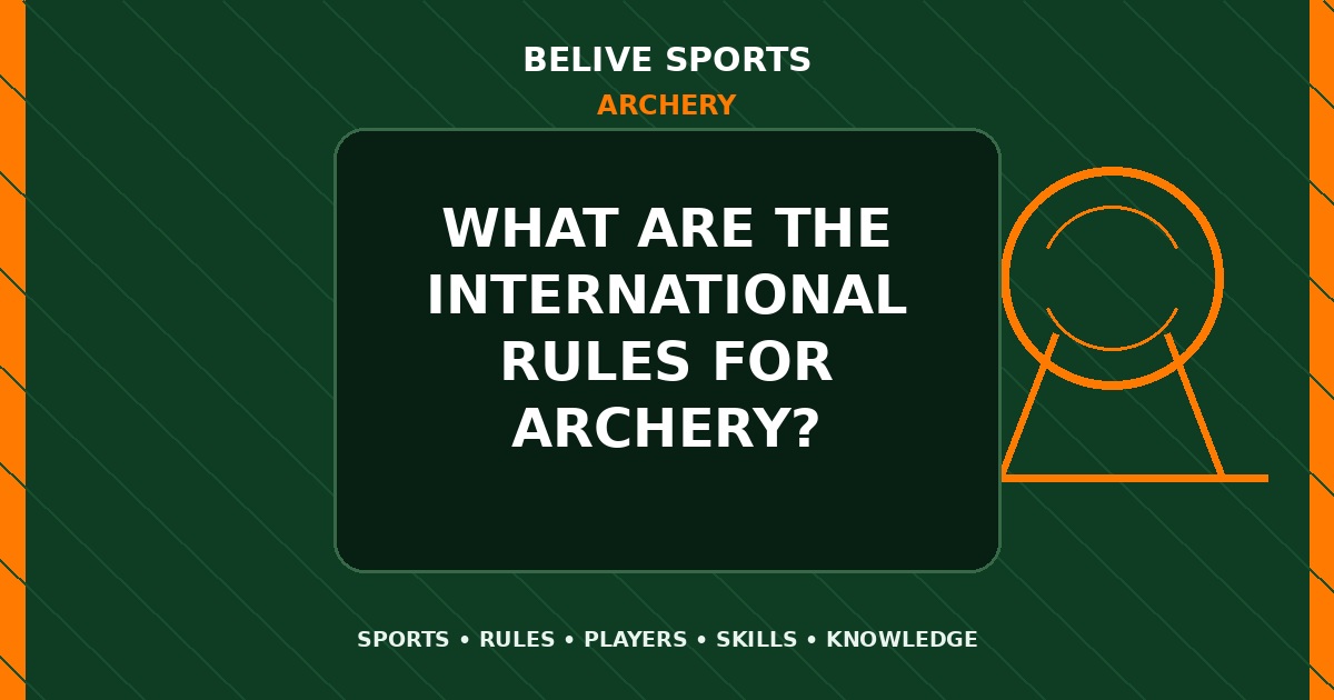 What are the international rules for Archery? - Archery