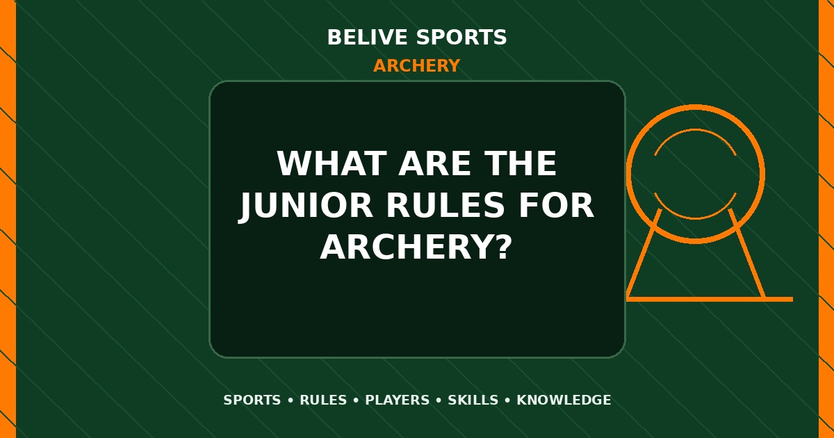 What are the junior rules for Archery? - Archery