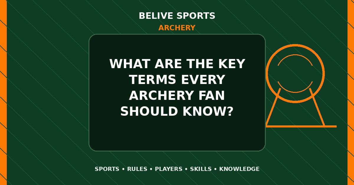 What are the key terms every Archery fan should know? - Archery
