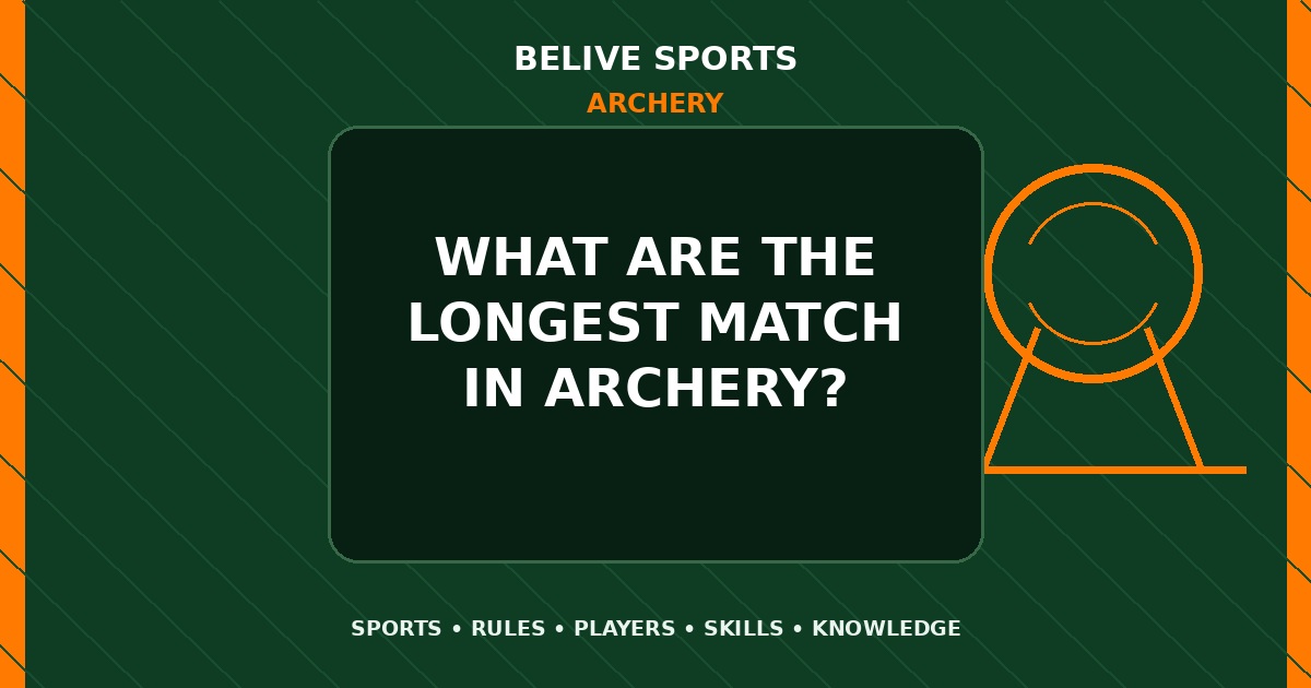 What are the longest match in Archery? - Archery