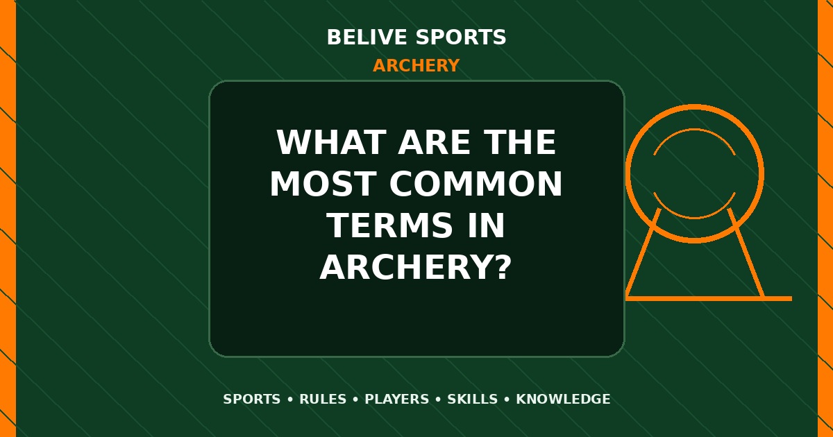 What are the most common terms in Archery? - Archery
