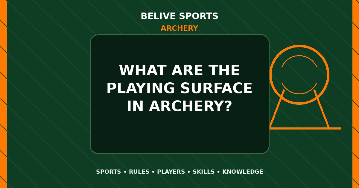 What are the playing surface in Archery? - Archery