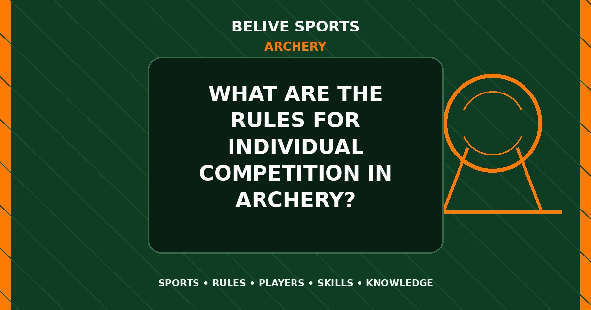 What are the rules for individual competition in Archery? - Archery